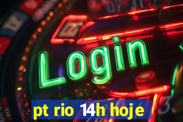 pt rio 14h hoje